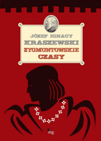 Okładka: Józef Ignacy Kraszewski - Zygmuntowskie czasy