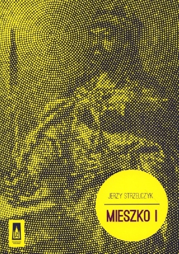 Okładka: Jerzy Strzelczyk - Mieszko I
