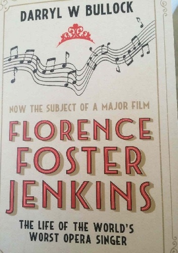 Okładka: Darryl W Bullock - Florence Foster Jenkins. The True Story of the World's Worst Singer