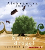 Okładka: Aleksandra Jursza - No to w drogę! Tournee po polsku