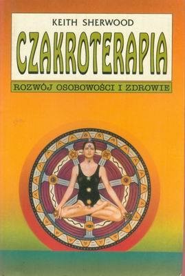Okładka: Keith Sherwood - Czakroterapia : rozwój osobowości i zdrowie