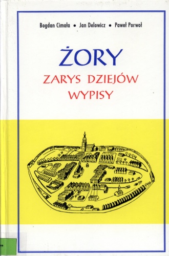 Okładka: Bogdan Cimała - Żory. Zarys dziejów. Wypisy