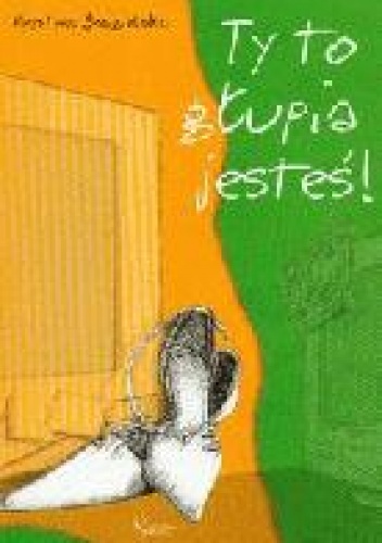 Okładka: Krystyna Śmigielska - Ty to głupia jesteś