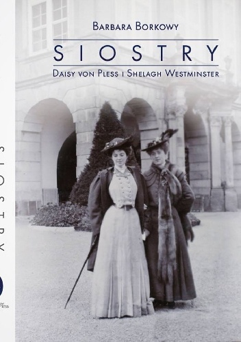 Okładka: Barbara Borkowy - Siostry Daisy Von Pless i Shelagh Westminster