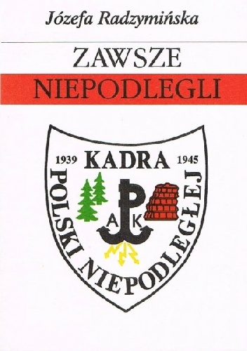 Okładka: Józefa Radzymińska - Zawsze Niepodlegli
