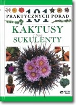 Okładka:  praca zbiorowa - 101 praktycznych porad. Kaktusy i sukulenty