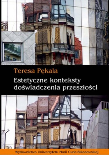 Okładka: Teresa Pękala - Estetyczne konteksty doświadczenia przeszłości