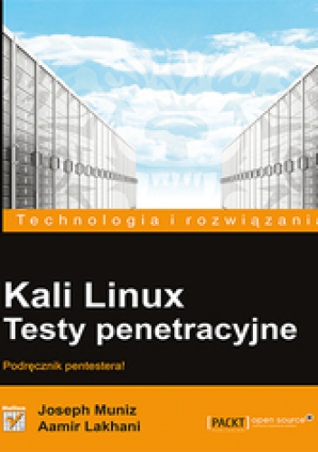 Okładka: Joseph Muniz - Kali Linux. Testy penetracyjne