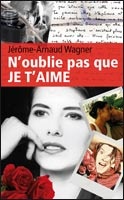 Okładka: Jérôme-Arnaud Wagner - N'oublie pas que JE T'AIME