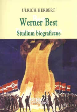 Okładka: Herbert Urlich - Werner Best. Studium biograficzne. O radykalizmie, światopoglądzie i rozsądku