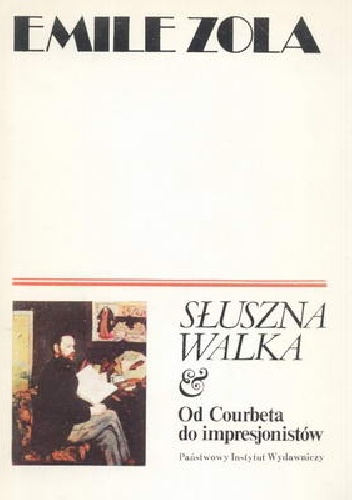 Okładka: Emil Zola - Słuszna walka. Od Couberta do impresjonistów