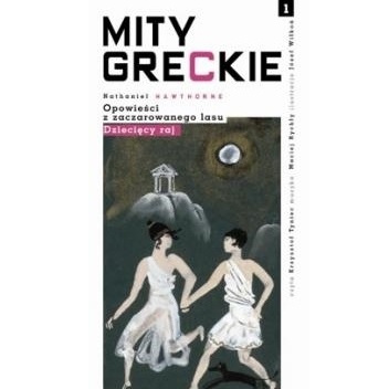 Okładka: Nathaniel Hawthorne - Opowieści z zaczarowanego lasu cz.1 Dziecięcy raj