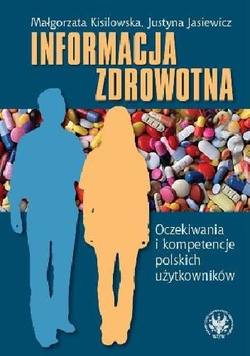 Okładka: Małgorzata Kisilowska - Informacja zdrowotna. Oczekiwania i kompetencje polskich użytkowników