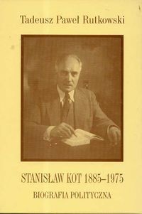 Okładka: Tadeusz Paweł Rutkowski - Stanisław Kot 1885 - 1975