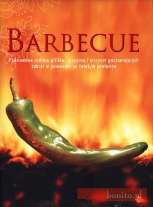 Okładka:  praca zbiorowa - Barbecue. Podstawowe rodzaje grillów, przypraw i marynat