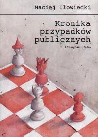 Okładka: Maciej Iłowiecki - Kronika przypadków publicznych