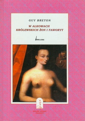 Okładka: Guy Breton - W alkowach królewskich żon i faworyt
