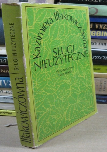 Okładka: Kazimiera Iłłakiewiczówna - Sługi nieużyteczne