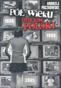 Okładka: Andrzej Paczkowski - Pół wieku dziejów Polski 1939-1989