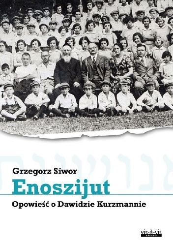 Okładka: Grzegorz Siwor - Enoszijut. Opowieść o Dawidzie Kurzmannie