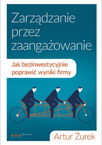 Okładka: Artur Żurek - Zarządzanie przez zaangażowanie. Jak bezinwestycyjnie poprawić wyniki firmy