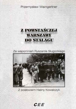 Okładka: Przemysław Waingertner - z powstańczej Warszawy do Stalagu. ze wspomnień Ryszarda Sługockiego