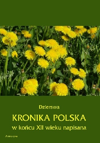 Okładka:  Dzierswa - Kronika Polska w końcu XII wieku napisana