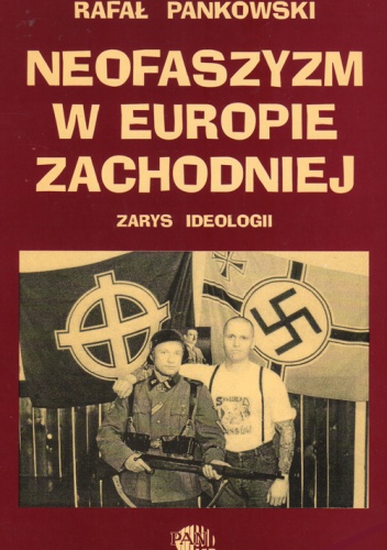 Okładka: Rafał Pankowski - Neofaszyzm w Europie Zachodniej. Zarys ideologii