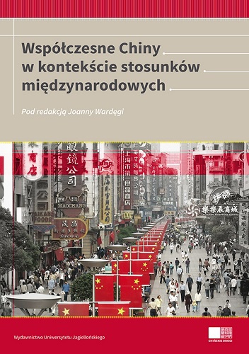 Okładka: Joanna Wardęga - Współczesne Chiny w kontekście stosunków międzynarodowych