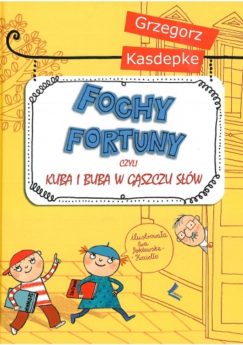Okładka: Grzegorz Kasdepke - Fochy fortuny, czyli Kuba i Buba w gąszczu słów