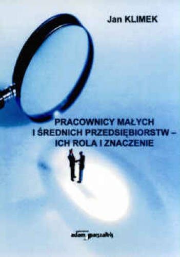 Okładka: Jan Klimek - Pracownicy małych i średnich przedsiębiorstw- ich rola i znaczenie