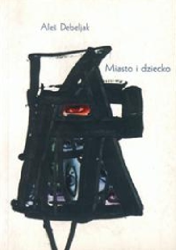 Okładka: Aleš Debeljak - Miasto i dziecko