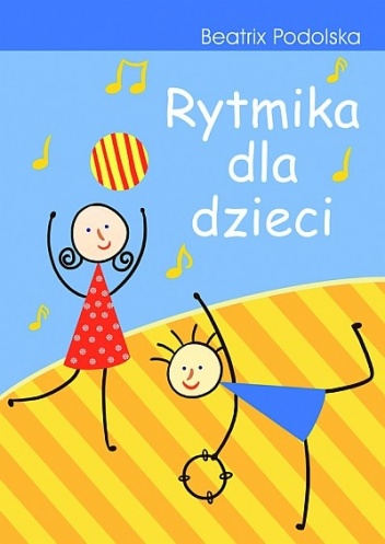 Okładka: Beatrix Podolska - Rytmika dla dzieci