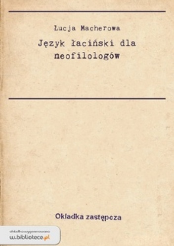 Okładka: Łucja Macherowa - Język łaciński dla neofilologów