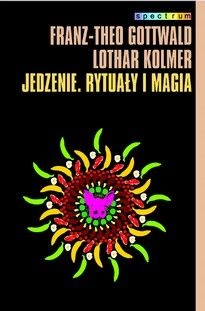Okładka: Franz Theo Gottwald - Jedzenie. Rytuały i magia