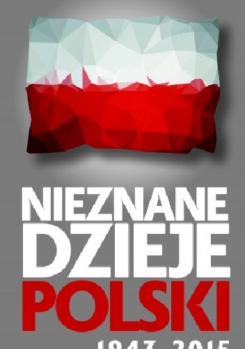 Okładka: Marek Gędek - Nieznane dzieje Polski 1943-2015