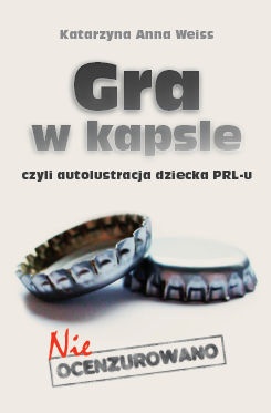 Okładka: Katarzyna Anna Weiss - Gra w kapsle