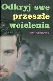 Okładka: Ted Andrews - Odkryj swe przeszłe wcielenia