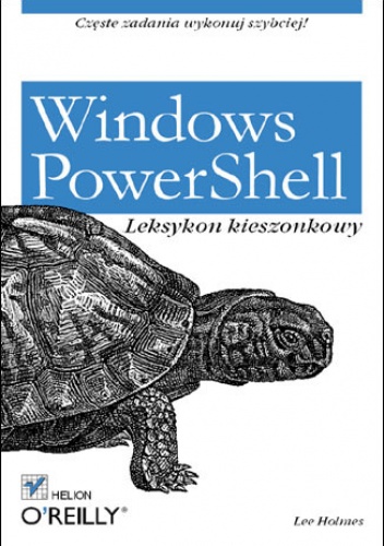 Okładka: Lee Holmes - Windows PowerShell. Leksykon kieszonkowy
