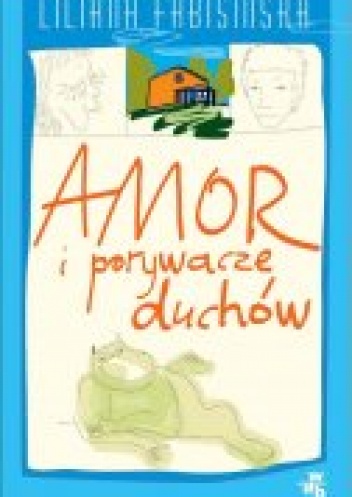 Okładka: Liliana Fabisińska - Amor i porywacze duchow