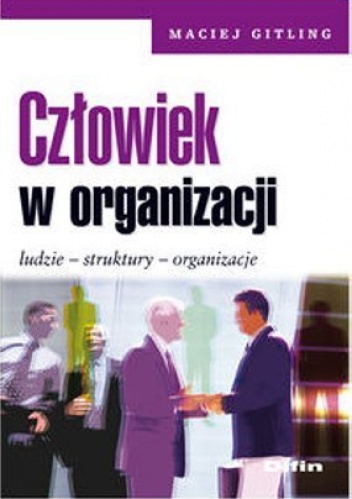 Okładka: Maciej Gitling - Człowiek w organizacji. Ludzie, struktury, organizacje