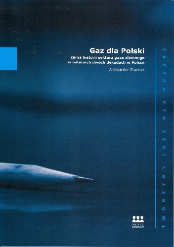 Okładka: Aleksander Zawisza - Gaz dla Polski. Zarys historii sektora gazu ziemnego w ostatnich dwóch dekadach w Polsce