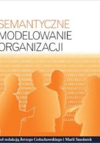 Okładka: Jerzy Gołuchowski - Semantyczne modelowanie organizacji