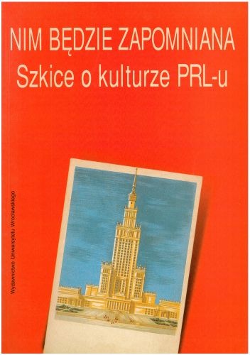 Okładka:  praca zbiorowa - Nim będzie zapomniana. Szkice o kulturze PRL