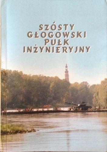 Okładka: Zdzisław Barszczewski - Szósty Głogowski Pułk Inżynieryjny