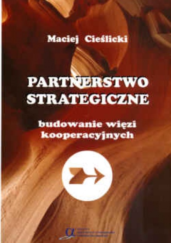Okładka: Maciej Cieślicki - Partnerstwo strategiczne. Budowanie więzi kooperacyjnych
