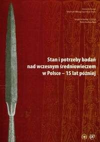 Okładka: Wojciech Chudziak - Stan i potrzeby badań nad wczesnym średniowieczem w Polsce - 15 lat później