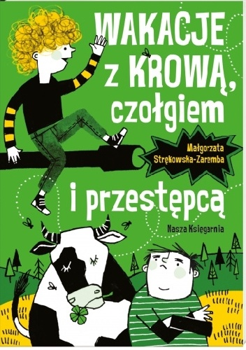 Okładka: Małgorzata Strękowska-Zaremba - Wakacje z krową, czołgiem i przestępcą