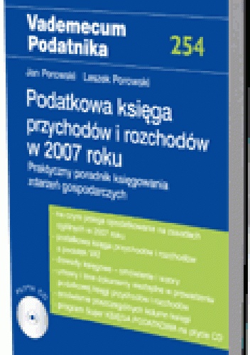 Okładka: Leszek Porowski - Podatkowa księga przychodów i rozchodów w 2007 roku. Praktyczny poradnik księgowania zdarzeń gospodarczych