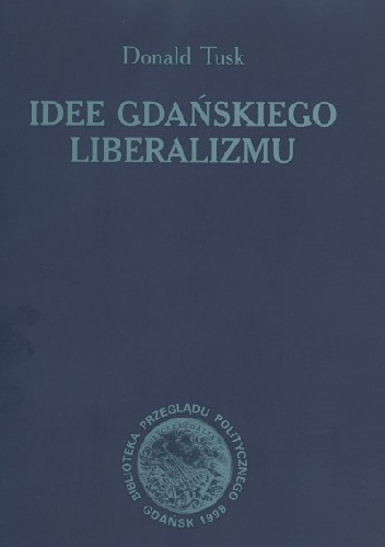 Okładka: Donald Tusk - Idee gdańskiego liberalizmu